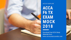 Here you will easily find the past papers, mock exams, study texts from different publishers. Acca F6 Tx Exam Mock 2018 Chartered Accountancy Wall Latest Acca Study Materials