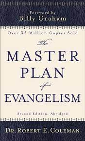 There was no accompanying proposed evangelism strategy because, as they wrote, our pastor has not arrived yet, and we don't know what he will want to do. encouraging your church to act in light of the above mentioned issues, there are a number of points on which we, as pastors, would do well to refocus. Master Plan Of Evangelism The Ebook Robert E Coleman 9781441200044 Christianbook Com