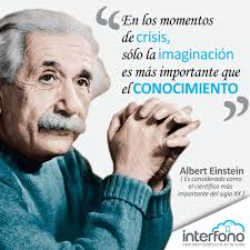 En Los Momentos De Crisis Solo La Imaginacion Es Mas Importante Que El Conocimiento Albert Einst Frases De Conocimiento Frases Filosoficas Frases Motivadoras