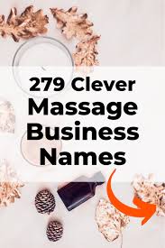279 Creative Unique Massage Business Names In 2020 Massage Business Massage Therapy Business Good Massage