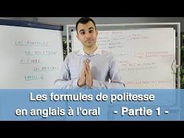 Les Formules De Politesse En Anglais A L Oral Partie 1 Youtube Anglais Apprendre L Anglais Oral