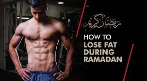 the plete fat loss guide during ramadan