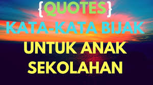 Quotes Kata Kata Bijak Untuk Anak Sekolahan 27 Youtube