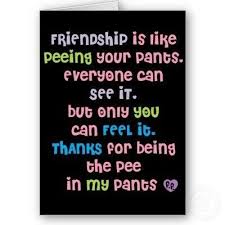 Anna Melton Here S To Ur Deep Understanding Of Me And My Pee Friends Quotes Funny Friendship Poems Funny Poems