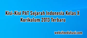 Buku ini terbagi atas 2 versi, yaitu versi siswa dan versi guru. Kisi Kisi Pat Sejarah Indonesia Kelas 10 K13 Tahun 2021