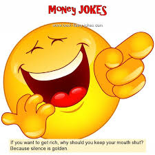 Maybe you would like to learn more about one of these? Money Jokes If You Want To Get