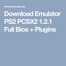 Download Emulator Ps2 Pcsx2 1 2 1 Full Bios Plugins New Video Games Plugins Video Game Console