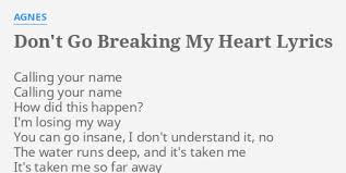 Fa7bbg71 oh honey, if i get restless. Don T Go Breaking My Heart Lyrics By Agnes Calling Your Name Calling