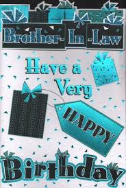 Birthday Wishes For 60 Year Old Brother In Law Brother In Law Birthday Card Brother In Law Have A Very Happy Birthday Birthday Brother In Law Happy Anniversary Wishes