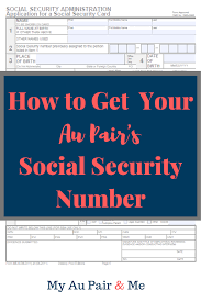 How To Get Your Au Pair S Social Security Number Au Pair Social Security Office About Me Blog