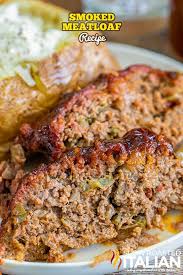 Smoked Meatloaf Is Better Than Any Other Meat Loaf You May Have Eaten It S Juicy On The Inside In 2020 Smoked Meatloaf The Slow Roasted Italian Smoked Meatloaf Recipe