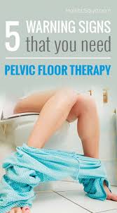 Hs 5 Warning Signs That You Need Pelvic Floor Therapy Vertical Pelvic Floor Exercises For Prolapse Pelvic Floor Therapy Pelvic Floor