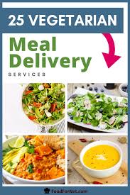 These 25 Vegetarian Meal Delivery Services Are Ready Heat Eat Vegetarian Meal Delivery Vegetarian Recipes Vegetarian Meal Plan