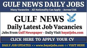 Company benefits that you will enjoy: Gulf News Jobs In Dubai Across Uae Today June 2021