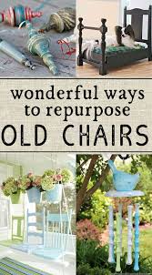 Wonderful Ways To Repurpose Old Chairs The Shabby Creek Cottage Old Chairs Chairs Repurposed Recycled Furniture