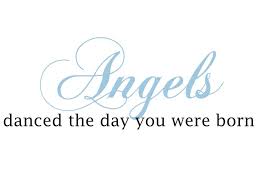 The Angels Danced The Day You Were Born Quote The Walls Quotes Words Daily Quotes