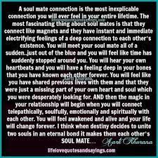 Soulmate And Love Quotes A Soul Mate Connection Is The Most Inexplicable Connection You Will Eve Soul Connection Quotes Connection Quotes Soulmate Love Quotes