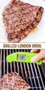 Grilled London Broil Is A Delicious Way To Enjoy Steak This Summer The Steak Is Seared Over High Heat Fo In 2020 Grilled London Broil London Broil Steak Broiled Steak