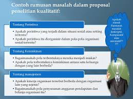 Anda dapat membatasinya dengan ide. Perumusan Masalah Penelitian Kualitatif Ppt Download