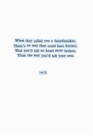 If I Am A Heartbreaker How Broken Do You Suppose My Own Heart Is Words Quotes Inspirational Quotes Words