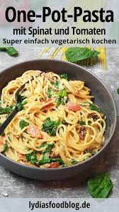 One Pot Pasta Mit Spinat Und Tomaten Lydiasfoodblog Rezept Pasta Rezepte Gesund Rezepte Pasta Rezepte Einfach