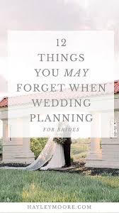 12 Things You May Forget When Wedding Planning Wedding Planning Tips Www Hayleymoore Com In 2020 Future Wedding Plans Wedding Planning Guide Wedding Planning Tips