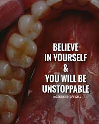 Dentistry Motivation Believing In Yourself Is The Thing Dentist Quotes Dentistry Motivation