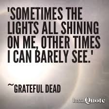 What a long strange trip it's been.. Grateful Dead Quotes About Life Quotesgram