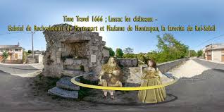 Time Travel 1666 Lussac Les Chateaux Gabriel De Rochechouart De Mortemart Et Madame De Montespan La Favorite Du Roi Chateau Roi Soleil Voyage Dans Le Temps