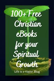 100 Free Christian Ebooks For Your Spiritual Growth In 2020 Understanding The Bible Spiritual Growth Encouraging Scripture