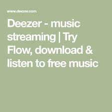 Deezer Music Streaming Try Flow Download Listen To Free Music Listen To Free Music Music Streaming Free Music