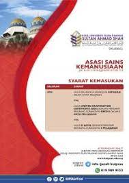 Manakala universiti islam antarabangsa malaysia (uiam) mempunyai 15 program asasi iaitu asasi sains hayat, asasi sains fizikal, asasi sains kesihatan bersekutu, asasi kejururawatan, asasi farmasi, asasi pergigian, asasi perubatan, asasi sains kemanusian, asasi bahasa inggeris. Asasi Sains Kemanusiaan Kolej Universiti Islam Pahang Sultan Ahmad Shah