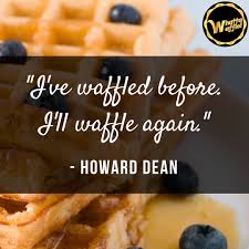 You can to use those 8 images of quotes as a desktop wallpapers. Whatta Waffle Everyday We Re Wafflin Whattawaffle Thane Quote Waffles Facebook