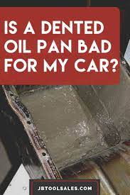 Is A Dented Oil Pan Bad For My Car Oil Pan Auto Repair Repair