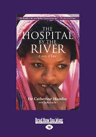 The Hospital by the River: A Story of Hope : Hamlin, Dr Catherine:  Amazon.es: Libros