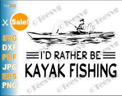 Download Kayak Fishing Svg I D Rather Be Kayak Fishing Kayaking Decal Kayaker Fisher Fisherman Shirt Teesvg Etsy Pinterest