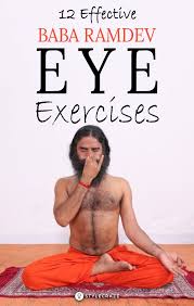 12 Effective Baba Ramdev Yoga Exercises For Eyes Ramdev Yoga Baba Ramdev Yoga Kundalini Yoga