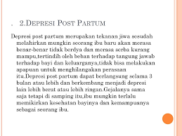 Walaupun penyebab depresi cenderung pada tingkat penurunan hormon, beberapa faktor lain mungkin menjadi penyebab terjadinya depresi post partum. Gangguan Psikologis Masa Nifas Ppt Download