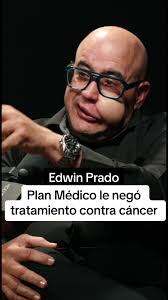 Historia de lucha contra el cáncer de Edwin Prado