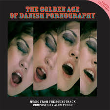 Alex Puddu - The Golden Age of Danish Pornography (Original Adult Film  Soundtrack): lyrics and songs | Deezer
