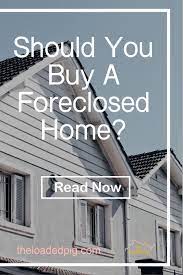 Should You Buy A Foreclosed Home Home Buying Tips Home Buying Process Home Buying