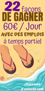 22 Facons De Gagner 60 Par Jour Avec Des Jobs A Temps Partiels Gagner De L Argent Travailler Chez Soi Gagnant
