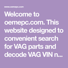 Welcome To Oemepc Com This Website Designed To Convenient Search For Vag Parts And Decode Vag Vin Numbers The Parts Group Website Design Spare Parts Decoding