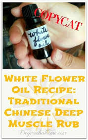 White Flower Oil Copycat Recipe Chinese Deep Muscle Rub It Spells Relief Health Recipe Diy Homemade Natural Medi Muscle Rub Flower Oil Massage For Men