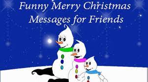 This year we share funny naughty christmas text messages for you and your dear ones. Funny Merry Christmas Messages For Friends Ultima Status