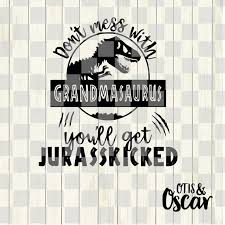 Grandmasaurus Svg You Ll Get Jurasskicked Grandma Gift Dino Uncle Cricut Design Shirt Desi Cricut Design Cricut Silhouette Cameo Vinyl