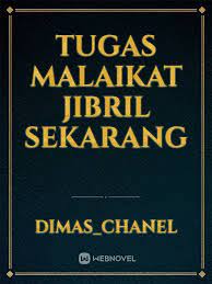 Yang menjadi pertanyaan adalah setelah nabi muhammad wafat, apakah tugasnya sudah selesai? Tugas Malaikat Jibril Sekarang By Dimas Chanel Full Book Limited Free Webnovel Official