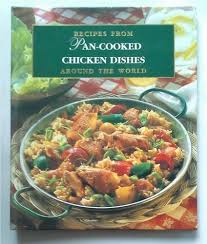 Hide in the fridge for at least 30 minutes (preferably overnight) to marinate the chicken. Pan Cooked Chicken Dishes Recipes From Around The World Not Stated Amazon Com Books