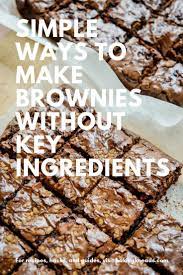 Simple Ways To Make Brownies Without Key Ingredients Cocoa Powder Recipes Hot Chocolate Brownies Brownies Recipe Easy