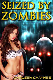 Seized By Zombies (Monster Erotica / Zombie Erotica) eBook by Chelsea  Chaynes - EPUB Book | Rakuten Kobo United States